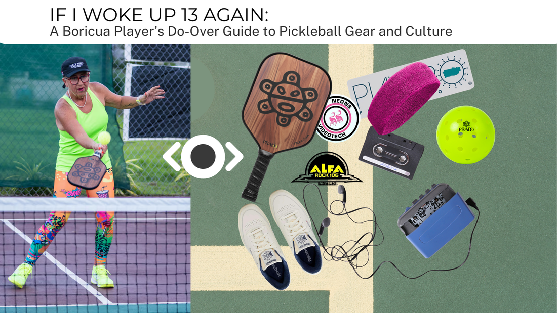 If I Woke Up 13 Again: A Boricua Player’s Do-Over Guide to Pickleball Gear and Culture
