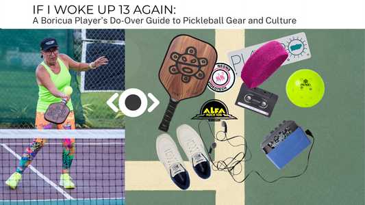 If I Woke Up 13 Again: A Boricua Player’s Do-Over Guide to Pickleball Gear and Culture